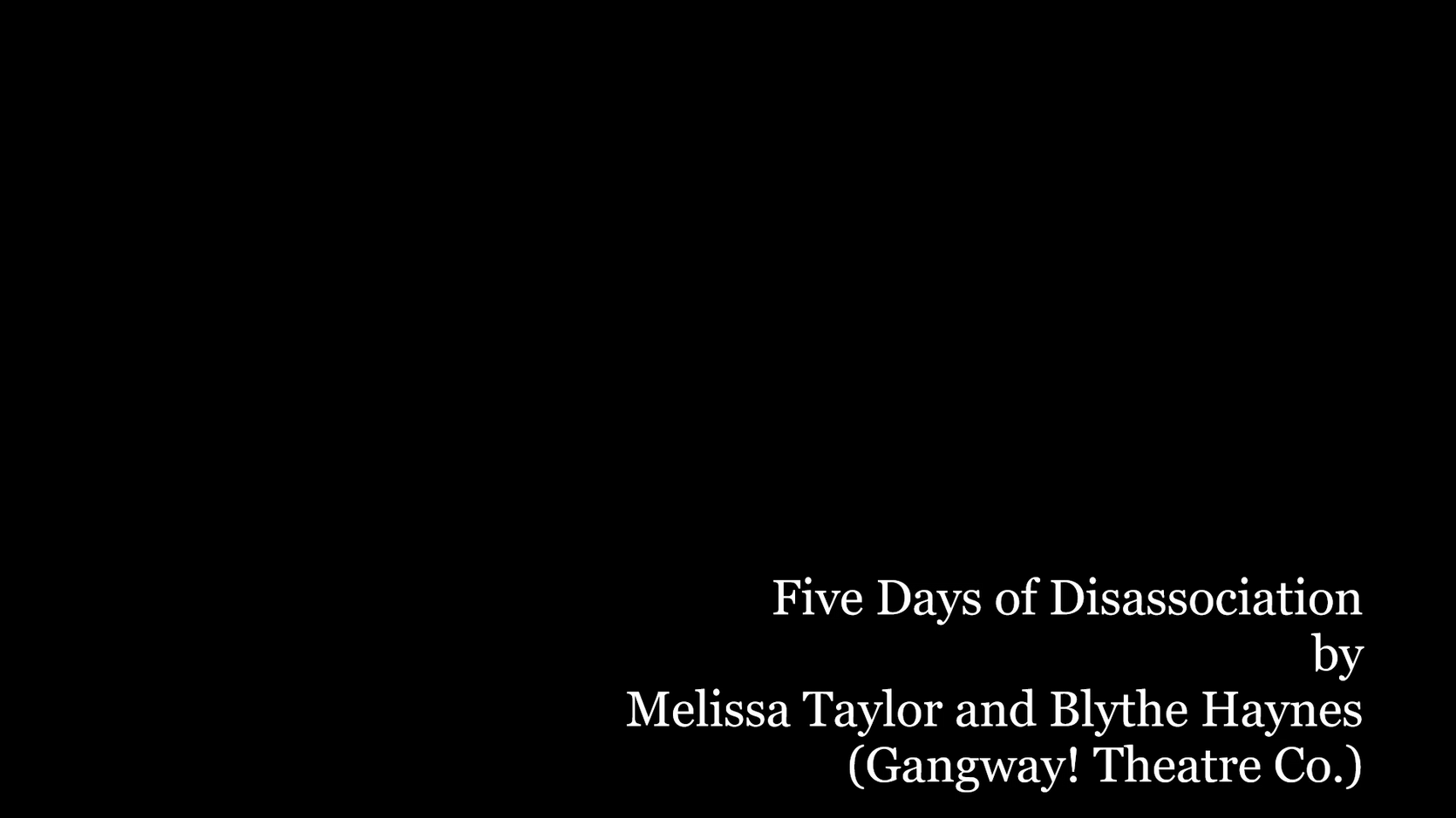 Five Days of Disassociation_Gangway! Theatre Co.